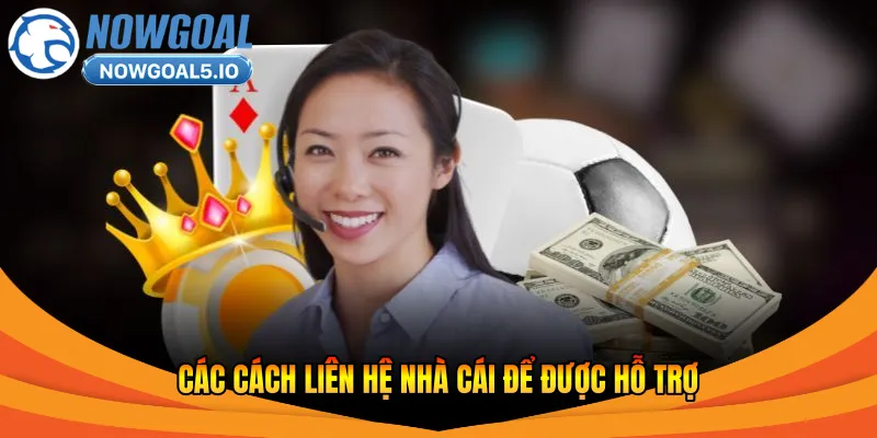 Các cách liên hệ nhà cái để được hỗ trợ