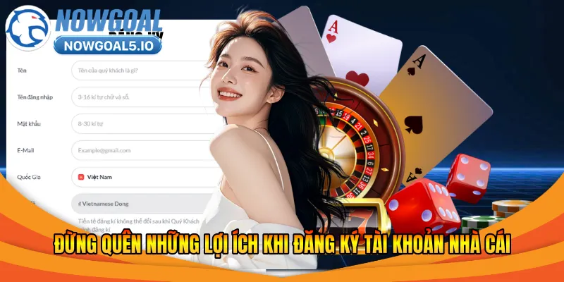 Đừng quên những lợi ích khi đăng ký tài khoản nhà cái